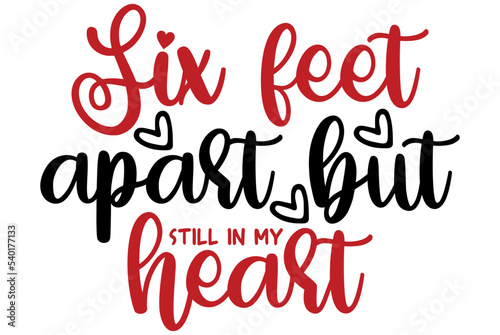 Six feet apart but still in my heart, Valentine SVG Design, Valentine Cut File, Valentine SVG, Valentine T-Shirt Design, Valentine Design, Valentine Bundle, Heart, Valentine Love