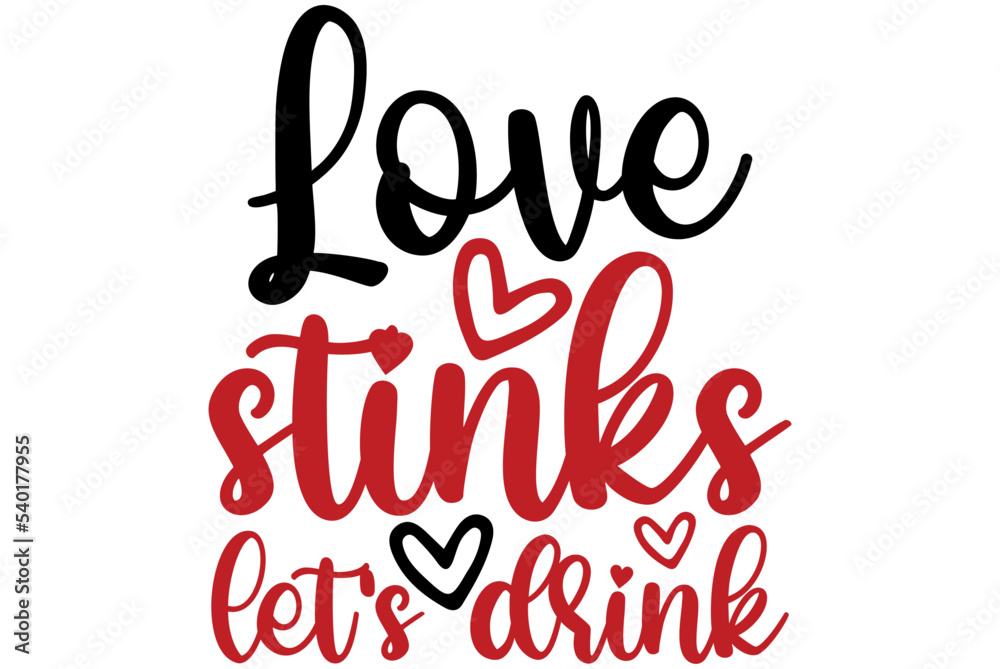 Love stinks let's drink, Valentine SVG Design, Valentine Cut File, Valentine SVG, Valentine T-Shirt Design, Valentine Design, Valentine Bundle, Heart, Valentine Love