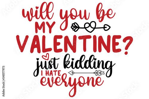 will you be my valentine-just kidding i hate everyone, Valentine SVG Design, Valentine Cut File, Valentine SVG, Valentine T-Shirt Design, Valentine Design, Valentine Bundle, Heart, Valentine Love