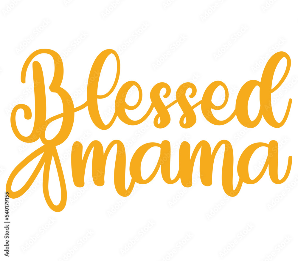 Obraz premium Blessed mama, Mother's day SVG Design, Mother's day Cut File, Mother's day SVG, Mother's day T-Shirt Design, Mother's day Design, Mother's day Bundle