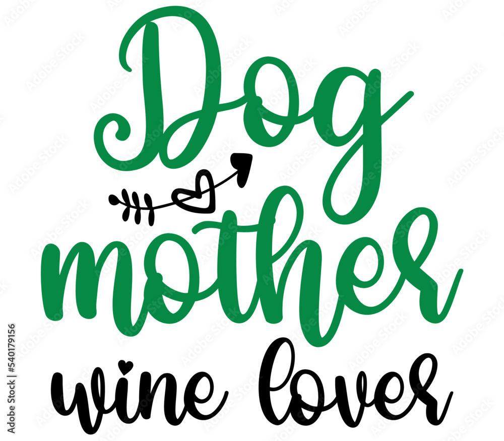 Fototapeta premium Dog mother wine lover, Mother's day SVG Design, Mother's day Cut File, Mother's day SVG, Mother's day T-Shirt Design, Mother's day Design, Mother's day Bundle