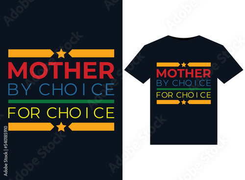 Mother By Choice For Choice illustrations for print-ready T-Shirts design