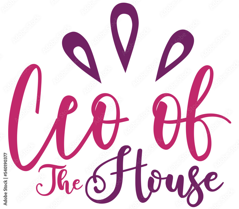 Ceo of the House, Mother's day SVG Design, Mother's day Cut File, Mother's day SVG, Mother's day T-Shirt Design, Mother's day Design, Mother's day Bundle