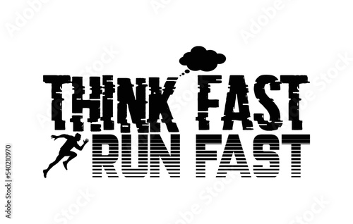 Think fast run fast t shirt design
