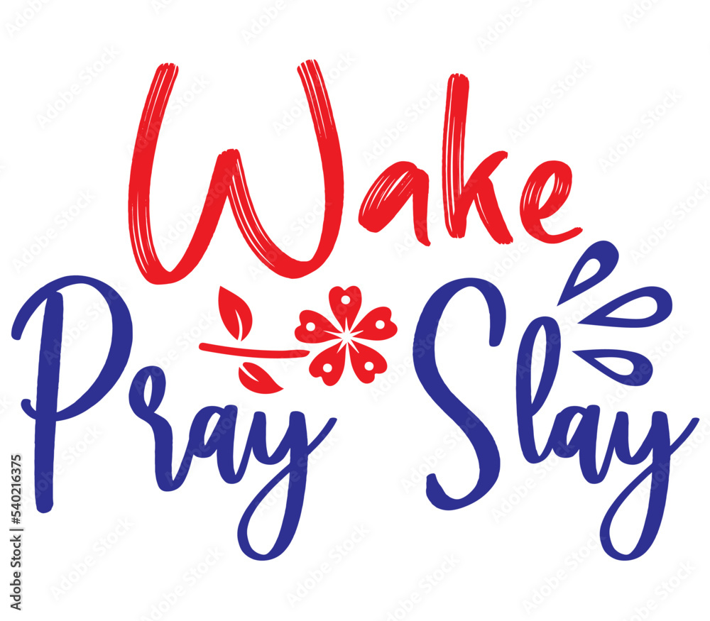 Obraz premium Wake Pray Slay, Mother's day SVG Design, Mother's day Cut File, Mother's day SVG, Mother's day T-Shirt Design, Mother's day Design, Mother's day Bundle