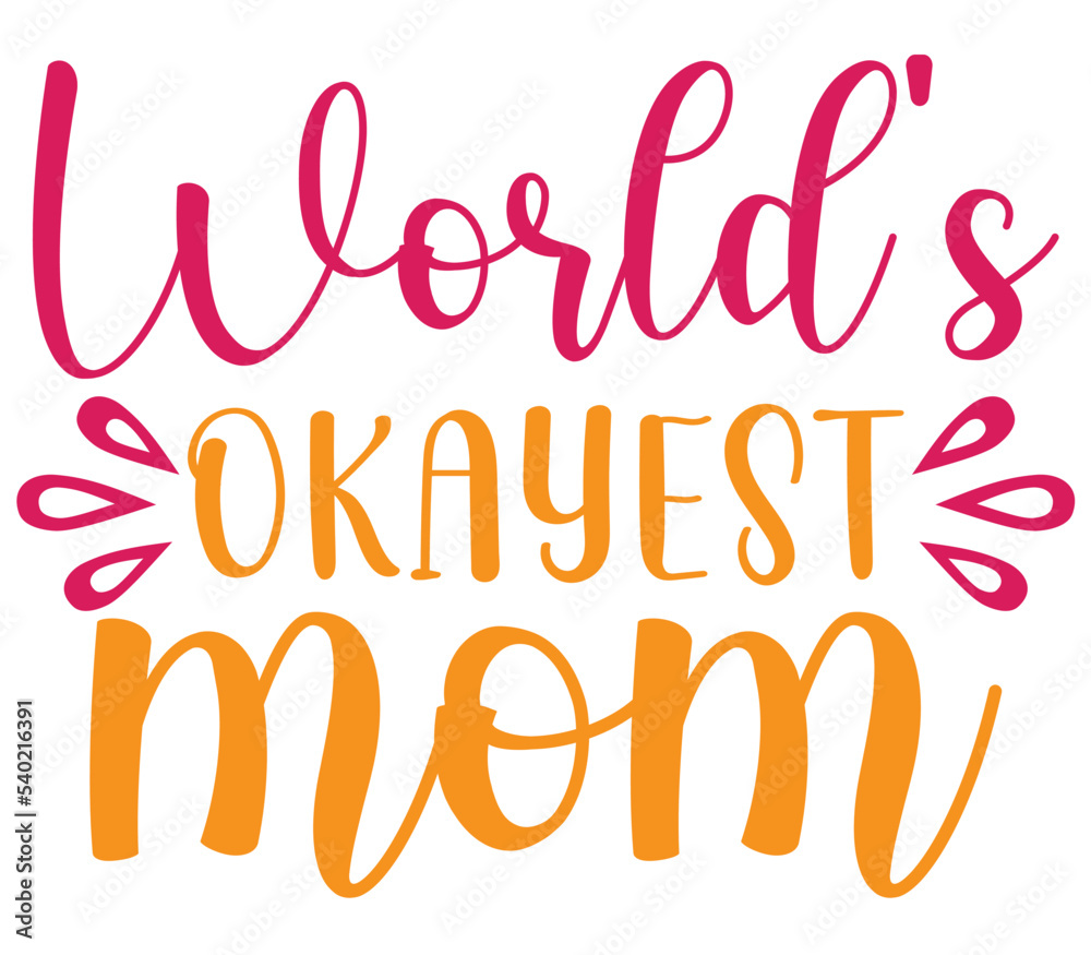 World’s okayest mom, Mother's day SVG Design, Mother's day Cut File, Mother's day SVG, Mother's day T-Shirt Design, Mother's day Design, Mother's day Bundle