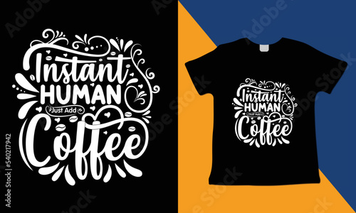 Instant Human Just Add Coffee Shirt, typography t-shirt design vector template with a vector t-shirt mockup