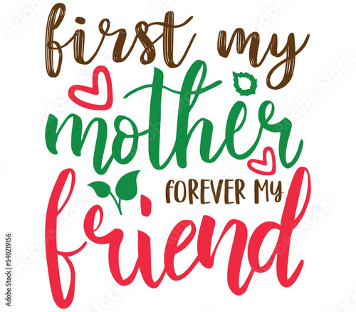 First my mother forever my friend, Mother's day SVG Design, Mother's day Cut File, Mother's day SVG, Mother's day T-Shirt Design, Mother's day Design, Mother's day Bundle