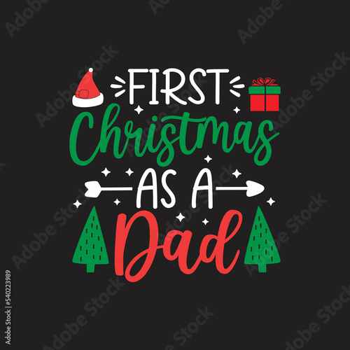  First Christmas As A Dad. Christmas T-Shirt Design  Posters  Greeting Cards  Textiles  and Sticker Vector Illustration