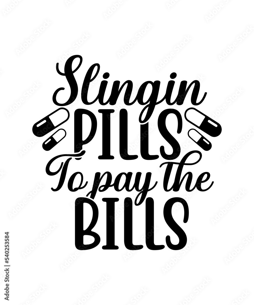 Slingin pills to pay the bills svg cut file