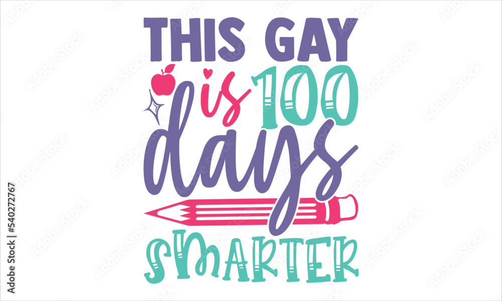 This Gay Is 100 Days Smarter - Kids T shirt Design, Modern calligraphy, Cut Files for Cricut Svg, Illustration for prints on bags, posters