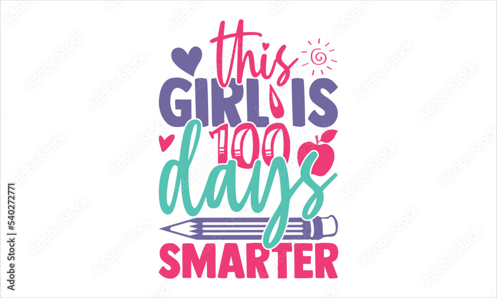 This Girl Is 100 Days Smarter - Kids T shirt Design, Modern calligraphy, Cut Files for Cricut Svg, Illustration for prints on bags, posters