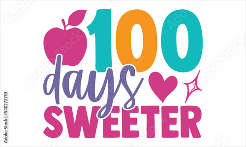 100 Days Sweeter - Kids T shirt Design, Hand drawn vintage illustration with hand-lettering and decoration elements, Cut Files for Cricut Svg, Digital Download