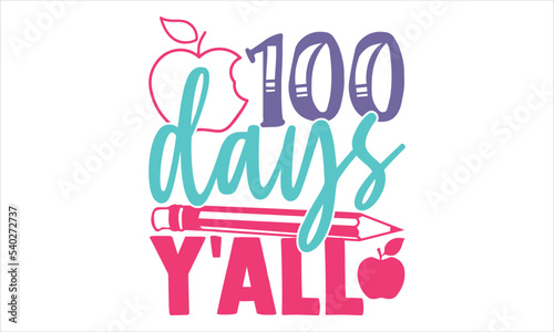 100 Days Y'all  - Kids T shirt Design, Modern calligraphy, Cut Files for Cricut Svg, Illustration for prints on bags, posters