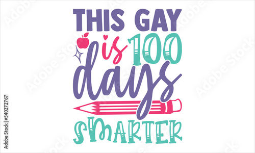 This Gay Is 100 Days Smarter - Kids T shirt Design, Modern calligraphy, Cut Files for Cricut Svg, Illustration for prints on bags, posters