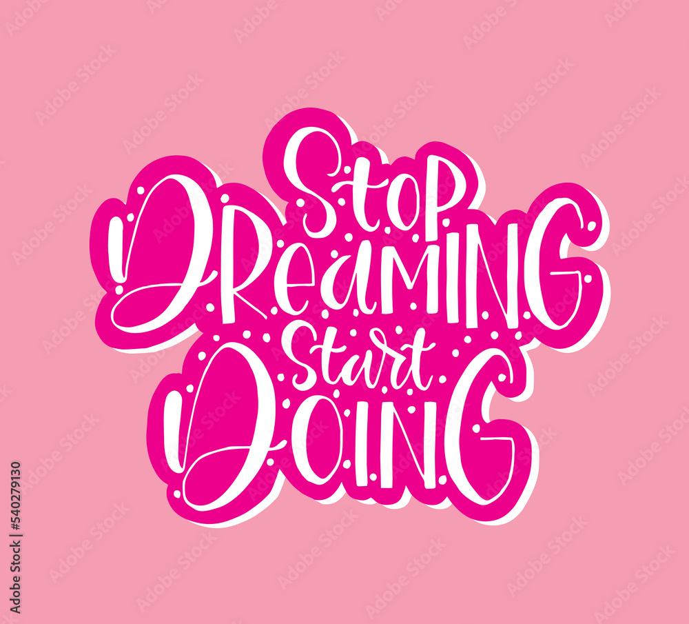 Stop dreaming start doing quote typography, vector illustration