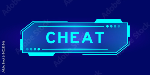 Futuristic hud banner that have word cheat on user interface screen on blue background