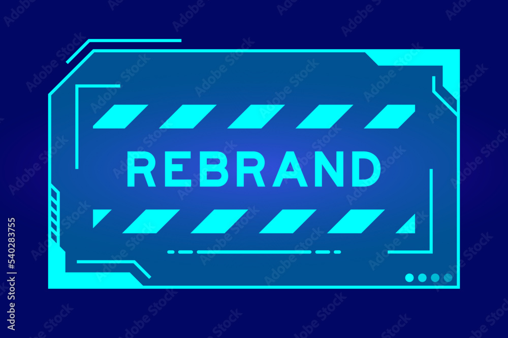 Futuristic hud banner that have word rebrand on user interface screen on blue background