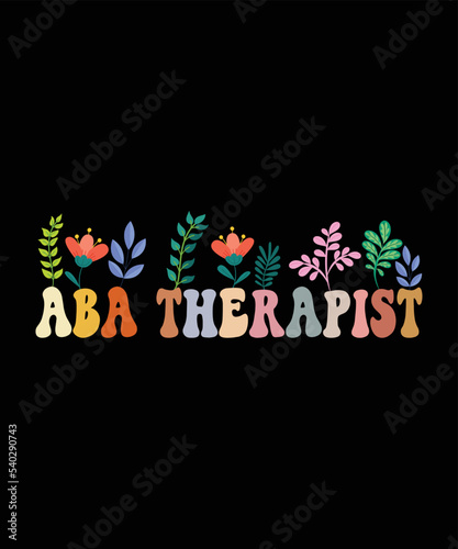 Groovy Applied Behavior Analysis Therapist Flowers T-Shirt