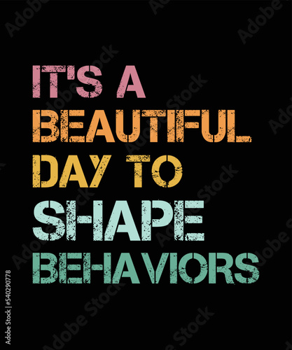 It's A Beautiful Day To Shape Behaviors Vintage T-Shirt