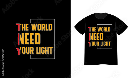 The world need your light quotes t shirt design concept