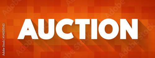Auction is a process of buying and selling goods or services by offering them up for bids, taking bids, and then selling the item to the highest bidder, text concept background
