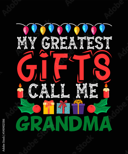 Merry Christmas T-shirt Design My greatest gifts call me grandma 