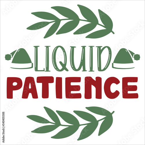 Liquid patience Merry Christmas shirt print template, funny Xmas shirt design, Santa Claus funny quotes typography design