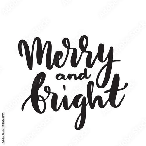 Merry and Bright - Christmas typography, handwriting lettering. Holidays greeting card. Xmas text calligraphy style. Christmas festive design element. Isolated white background. Happy New Year season