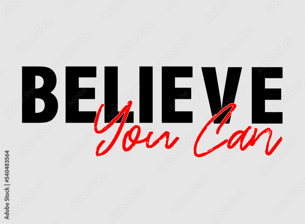 believe you can typography design graphic vector for print t-shirt, quotes motivational