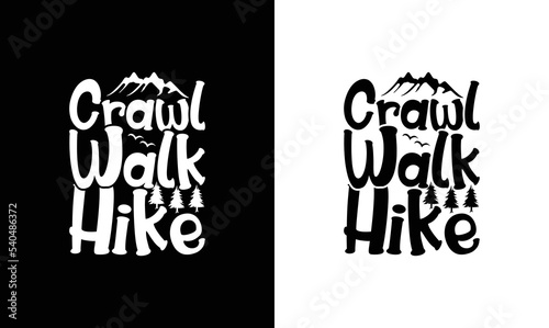 Crawl Walk Hike, Hiking Quote T shirt design, typography