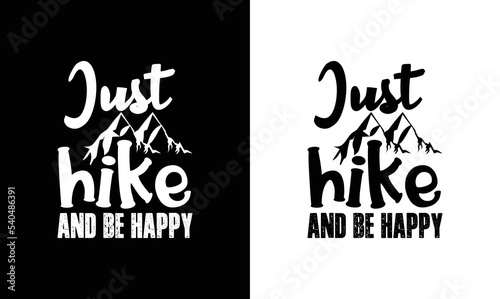 Just Hike And Be Happy  Hiking Quote T shirt design  typography