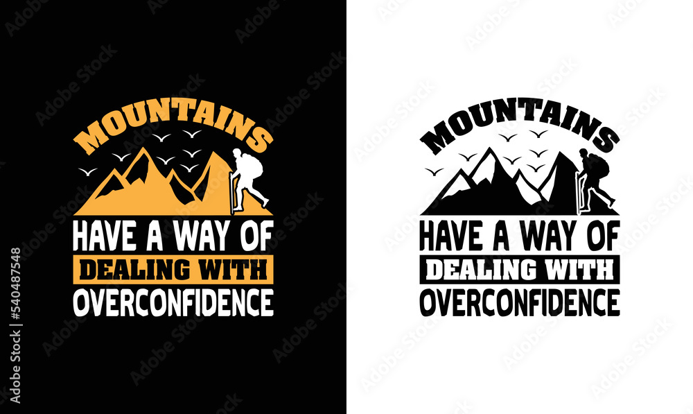 Obraz premium Mountains Have A Way Of Dealing With Overconfidence, Hiking Quote T shirt design, typography
