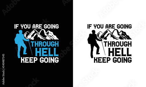 If You are Going Through Hell Keep Going, Hiking Quote T shirt design, typography