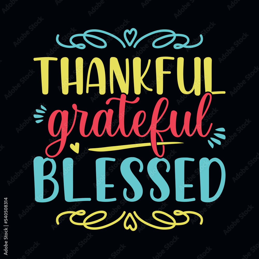 Thankful grateful blessed - Thanksgiving quotes typographic design vector