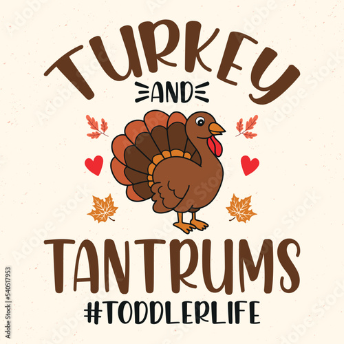 Turkey and tantrums toddler life - Thanksgiving quotes typographic design vector