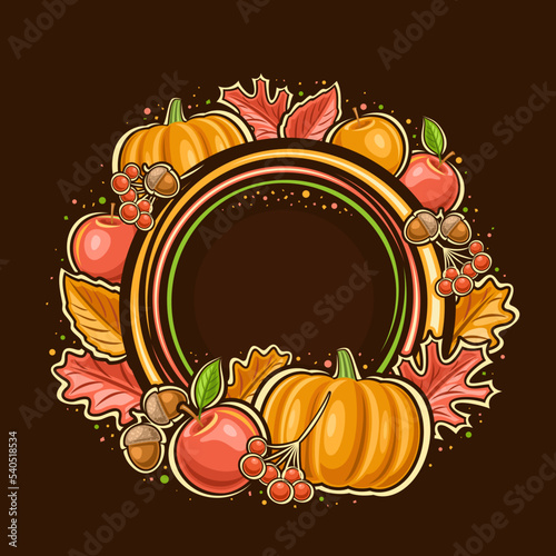 Vector frame for Thanksgiving Day with empty copy space for congratulation text, decorative circle label with illustration of maple leaves, red apples and rowan branches for thanksgiving day on dark