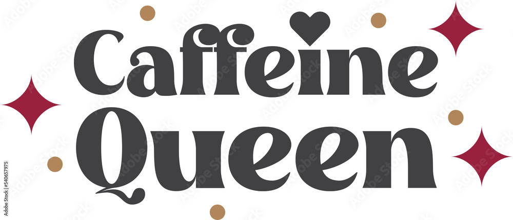 Caffeine Queen lettering and coffee quote illustration