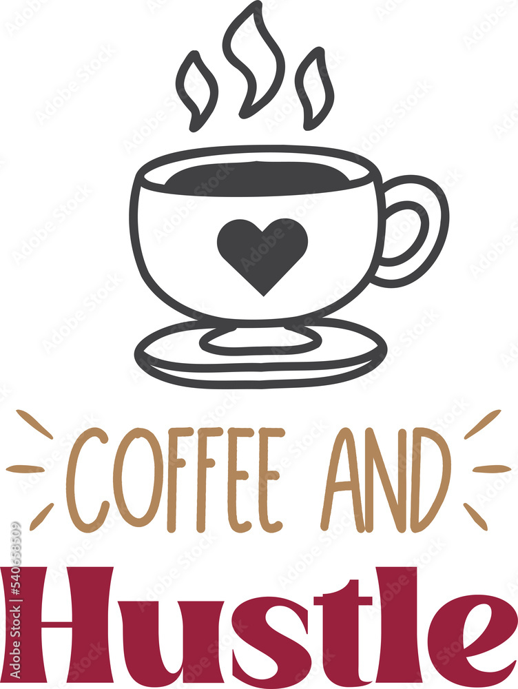 coffee and hustle lettering and coffee quote illustration coffee and hustle lettering and coffee quote illustration