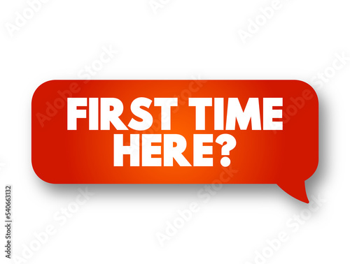 First Time Here? text message bubble, concept background