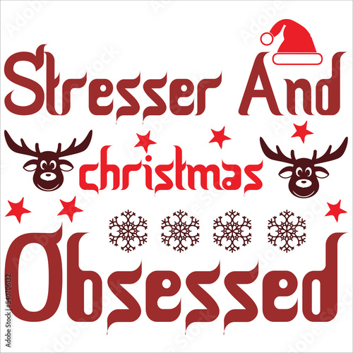 Stresser and Christmas obsessed Merry Christmas shirt print template, funny Xmas shirt design, Santa Claus funny quotes typography design