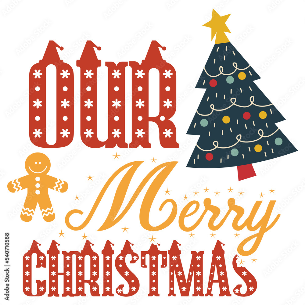 Our merry Christmas Merry Christmas shirt print template, funny Xmas shirt design, Santa Claus funny quotes typography design