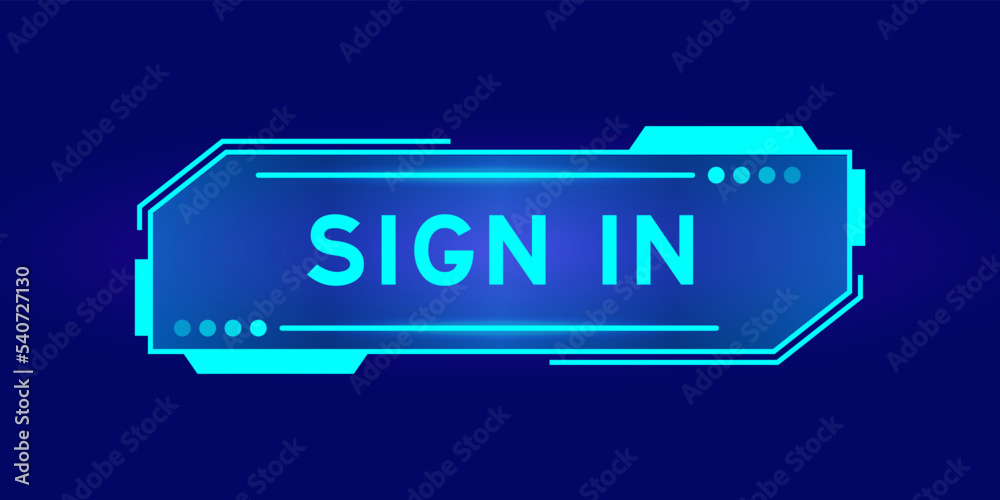 Futuristic hud banner that have word sign in on user interface screen on blue background