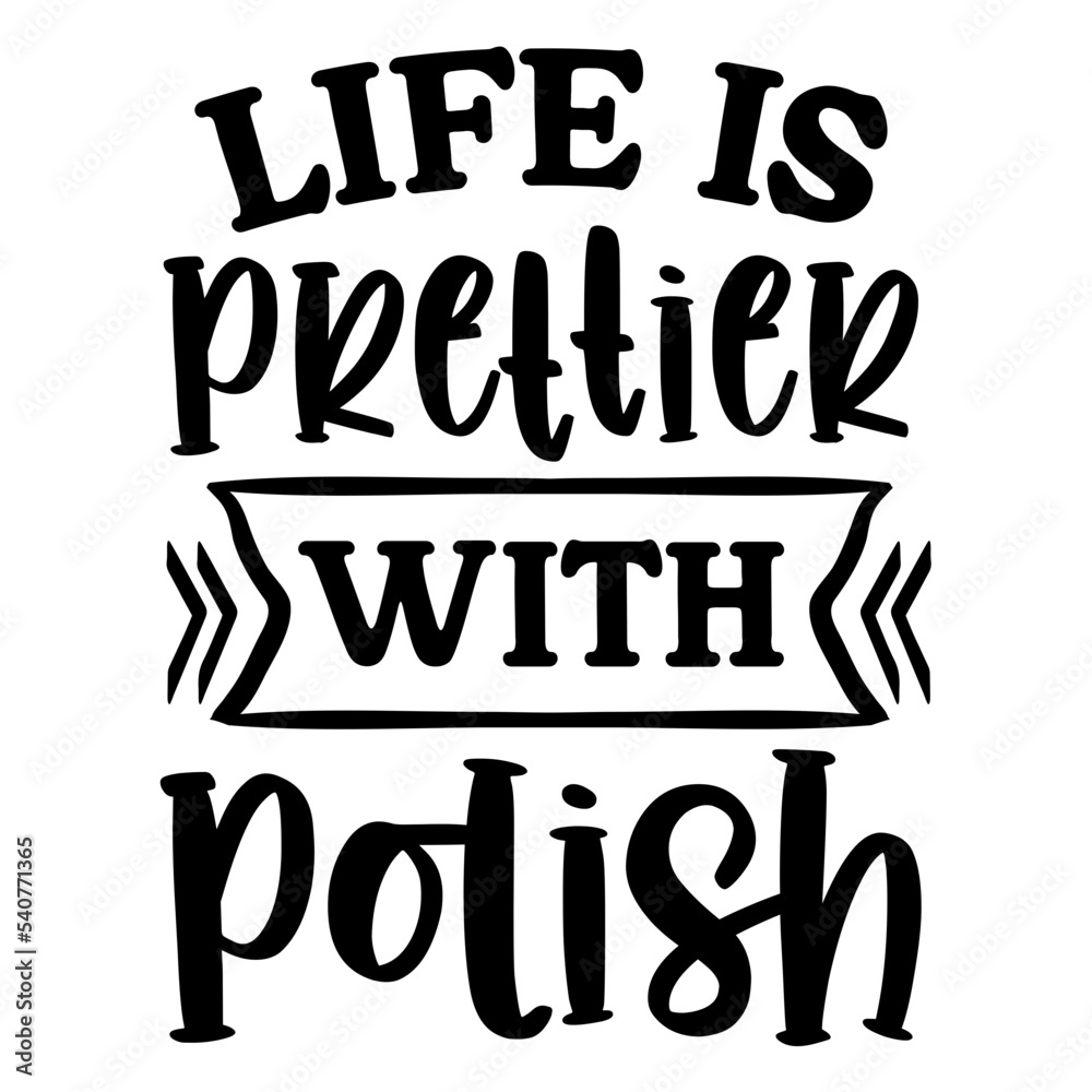 Life is prettier with polish svg Life is prettier with polish svg