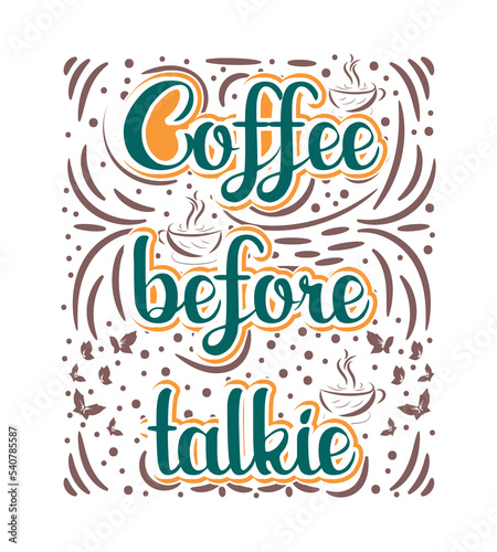 Coffee before talkie typography t shirt design 