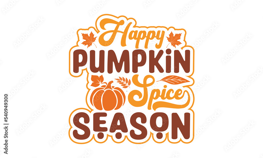Happy pumpkin spice season Svg, Thanksgiving svg, Thanksgiving svg designs vector Handwritten phrase. Stylish seasonal illustration with a coffee-to-go mug and leaves elements. Fall season templet. ep