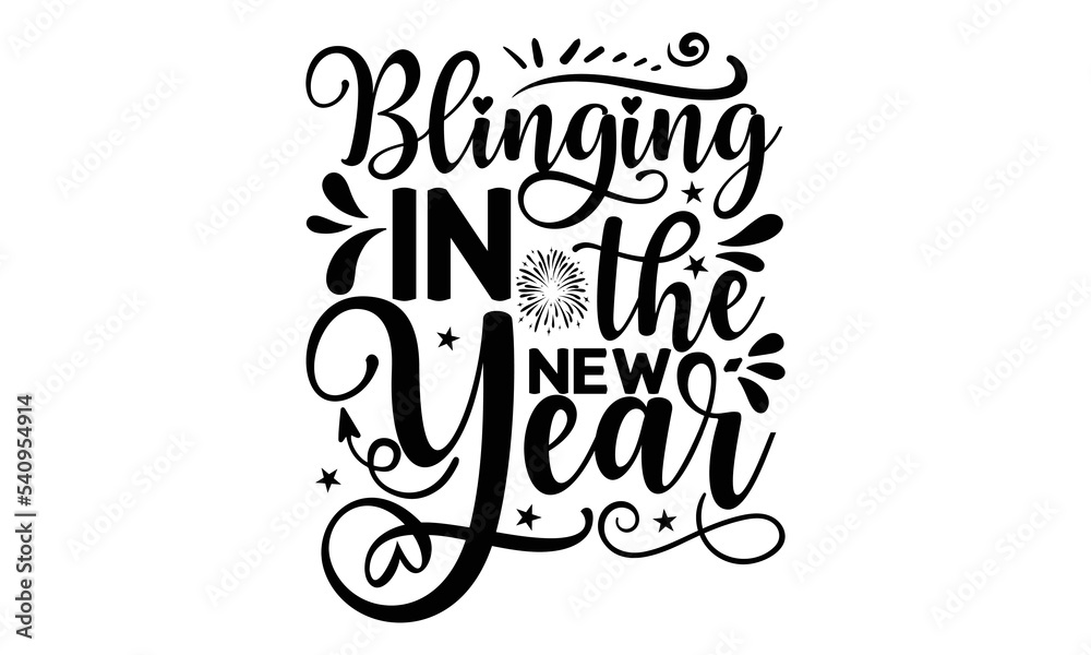 BLINGING IN THE NEW YEAR - Happy new year t shirt design And svg cut files, New Year Stickers quotes t shirt designs, new year hand lettering typography vector illustration with fireworks symbol ornam BLINGING IN THE NEW YEAR - Happy new year t shirt design And svg cut files, New Year Stickers quotes t shirt designs, new year hand lettering typography vector illustration with fireworks symbol ornam