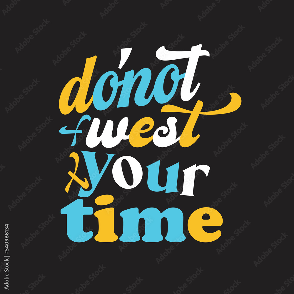Obraz premium Do not west your time typography t-shirt design.