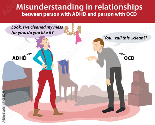 Misunderstanding in relationships between person with ADHD and person with OCD. Messy room and opinion on cleaning