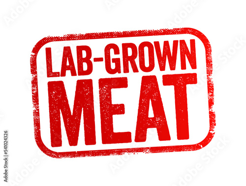 Lab-grown meat is meat produced by culturing animal cells in vitro, text stamp concept background